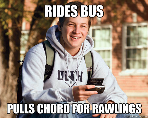 Rides bus Pulls chord for Rawlings  College Freshman