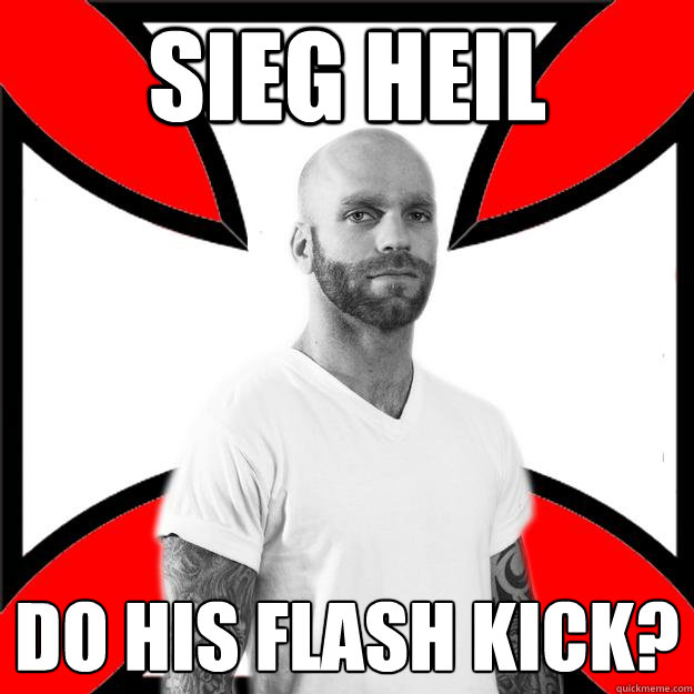 SIEG HEIL do his flash kick?  Skinhead with a Heart of Gold