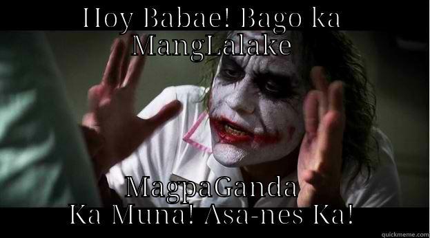 HOY BABAE! BAGO KA MANGLALAKE MAGPAGANDA KA MUNA! ASA-NES KA! Joker Mind Loss