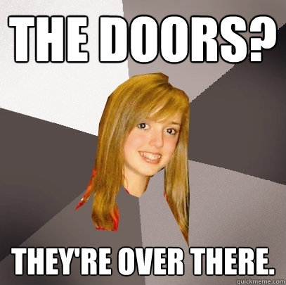The Doors? They're over there.  Musically Oblivious 8th Grader