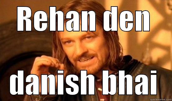 REHAN DEN DANISH BHAI Boromir