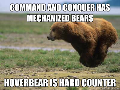 command and conquer has mechanized bears Hoverbear is hard counter  