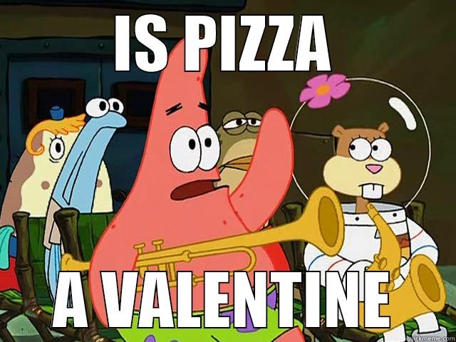 IS PIZZA A VALENTINE Misc