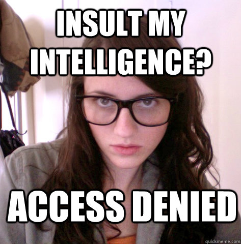 Insult my intelligence? access denied  Angry Casey Johnston