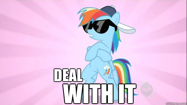 Deal With it - Deal With it  Rainbow Dash