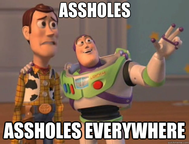 assholes assholes everywhere  Toy Story
