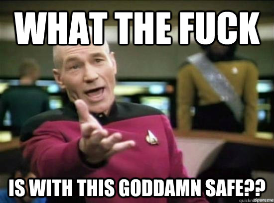 What the fuck Is with this goddamn safe??  Annoyed Picard HD