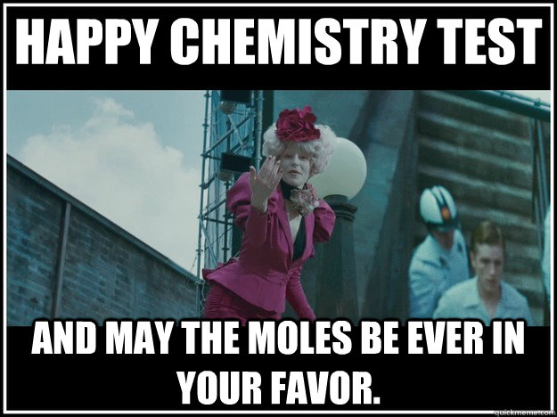 Happy chemistry test  and may the moles be ever in your favor. - Happy chemistry test  and may the moles be ever in your favor.  Misc