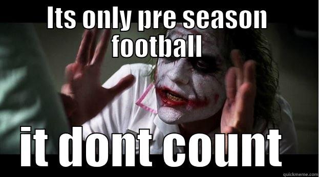 ITS ONLY PRE SEASON FOOTBALL  Joker Mind Loss