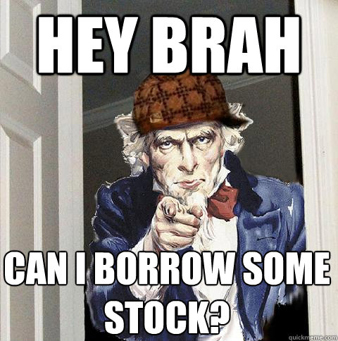 hey brah can i borrow some stock?  Scumbag Uncle Sam
