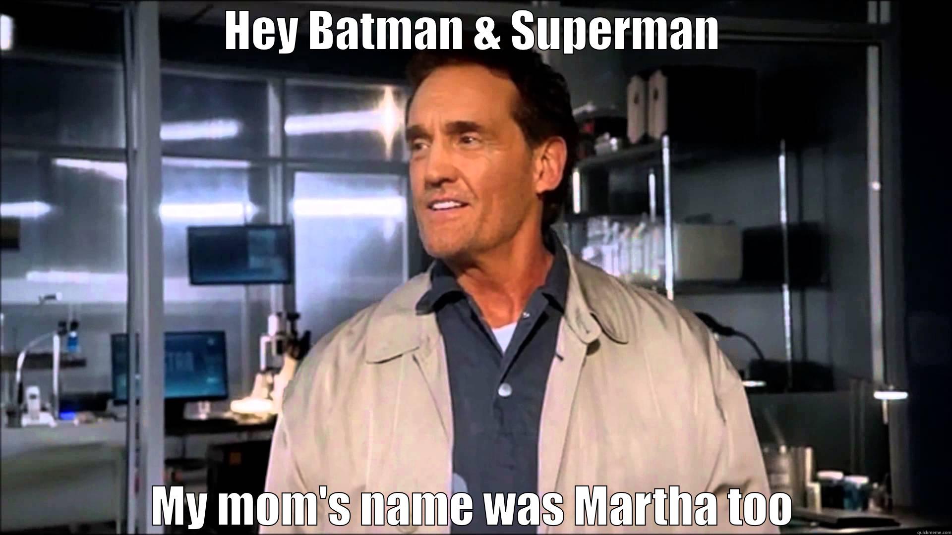 HEY BATMAN & SUPERMAN MY MOM'S NAME WAS MARTHA TOO Misc