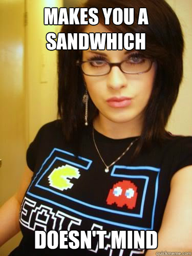 Makes you a sandwhich doesn't mind  Cool Chick Carol