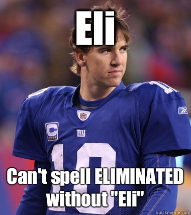 Eli Can't spell ELIMINATED without 