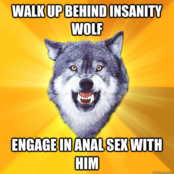 walk up behind insanity wolf engage in anal sex with him  Courage Wolf