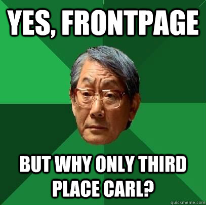 Yes, Frontpage but why only third place Carl?  ASIAN FATHER