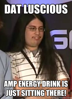 dat luscious amp energy drink is just sitting there! - dat luscious amp energy drink is just sitting there!  Misc