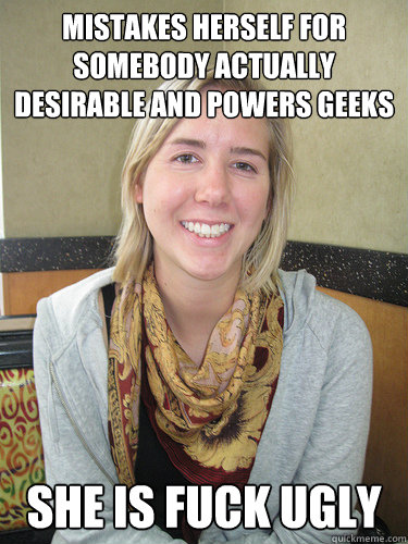 mistakes herself for somEbody actually desirable and powers geeks SHE IS FUCK UGLY - mistakes herself for somEbody actually desirable and powers geeks SHE IS FUCK UGLY  ALYSSA BEREZNAK