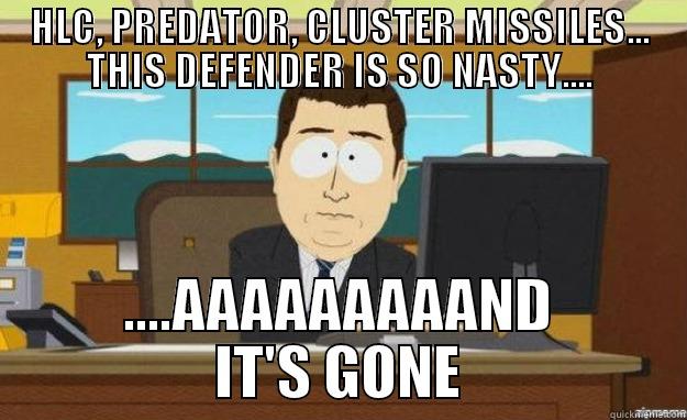 HLC, PREDATOR, CLUSTER MISSILES... THIS DEFENDER IS SO NASTY.... ....AAAAAAAAAND IT'S GONE aaaand its gone