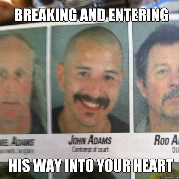 Breaking and Entering His way into your heart  