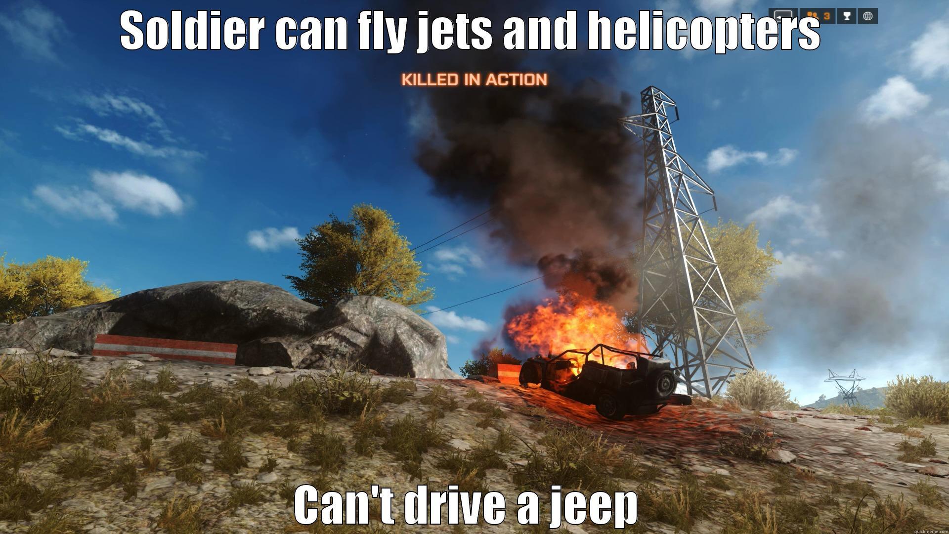 SOLDIER CAN FLY JETS AND HELICOPTERS CAN'T DRIVE A JEEP  Misc