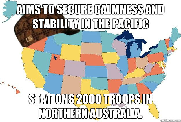 Aims to secure calmness and stability in the pacific Stations 2000 troops in Northern Australia.  Scumbag USA