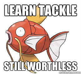 learn tackle still worthless  