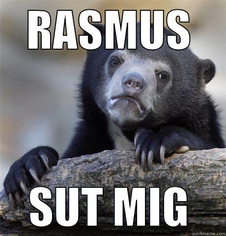 RASMUS SUT MIG Confession Bear