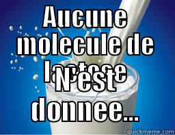 AUCUNE MOLECULE DE LACTOSE N'EST DONNEE... Misc