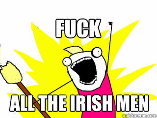 All The Irish Men Fuck  All The Thigns