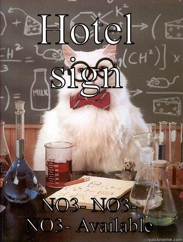 HOTEL SIGN NO3- NO3- NO3- AVAILABLE Chemistry Cat