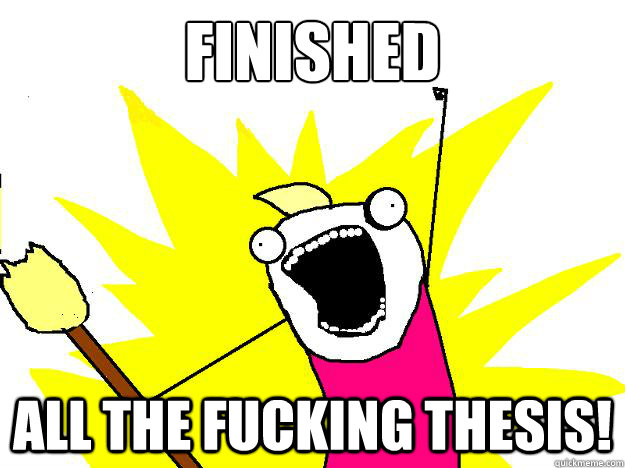 FINISHED all the fucking thesis! - FINISHED all the fucking thesis!  Hyperbole And a Half