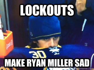 Lockouts make ryan miller sad - Lockouts make ryan miller sad  Misc