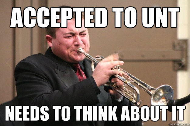 Accepted to UNT needs to think about it  Jazz Kid Troll
