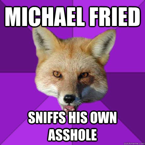michael fried sniffs his own asshole  Forensics Fox