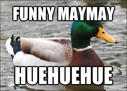FUNNY MAYMAY HUEHUEHUE  Actual Advice Mallard