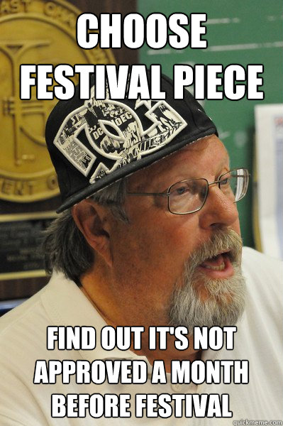 Choose festival piece find out it's not approved a month before festival  