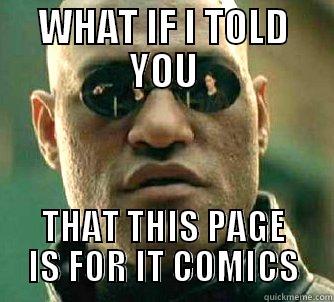 WHAT IF I TOLD YOU THAT THIS PAGE IS FOR IT COMICS Matrix Morpheus