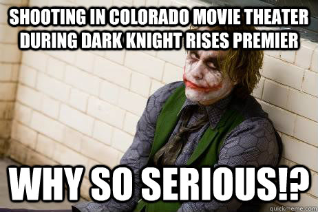 Shooting in Colorado movie theater during Dark Knight Rises Premier Why so Serious!? - Shooting in Colorado movie theater during Dark Knight Rises Premier Why so Serious!?  Real Scars Joker