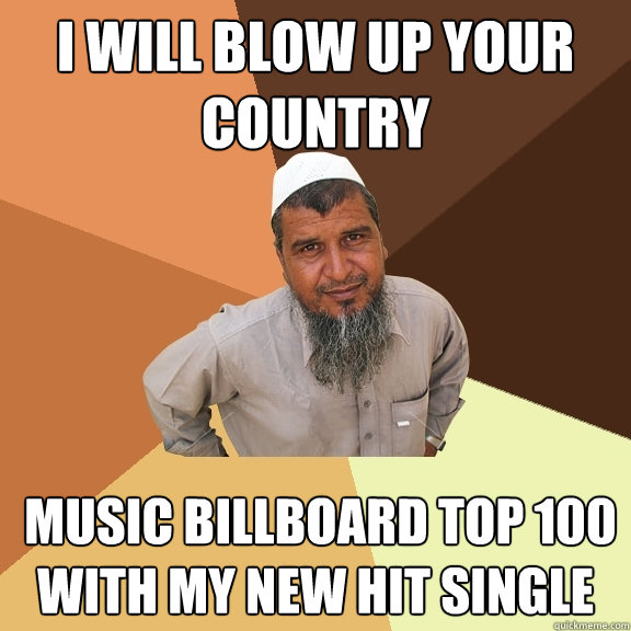 I WILL BLOW UP YOUR COUNTRY  MUSIC BILLBOARD TOP 100 WITH MY NEW HIT SINGLE - I WILL BLOW UP YOUR COUNTRY  MUSIC BILLBOARD TOP 100 WITH MY NEW HIT SINGLE  Ordinary Muslim Man