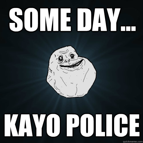 Some day... Kayo Police - Some day... Kayo Police  Forever Alone