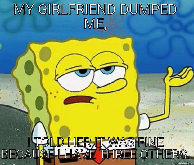 Gangsta Spongebob - MY GIRLFRIEND DUMPED ME, I TOLD HER IT WAS FINE BECAUSE I HAVE THREE OTHERS. Tough Spongebob
