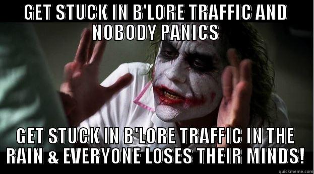 GET STUCK IN B'LORE TRAFFIC AND NOBODY PANICS GET STUCK IN B'LORE TRAFFIC IN THE RAIN & EVERYONE LOSES THEIR MINDS! Joker Mind Loss