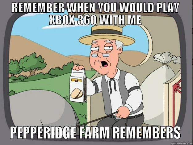 PEPPERIDGE FARM XBOX 360 - REMEMBER WHEN YOU WOULD PLAY XBOX 360 WITH ME PEPPERIDGE FARM REMEMBERS Pepperidge Farm Remembers