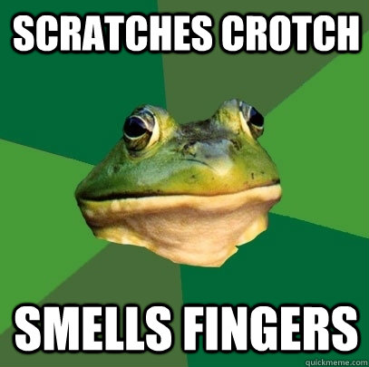 scratches crotch smells fingers  Foul Bachelor Frog