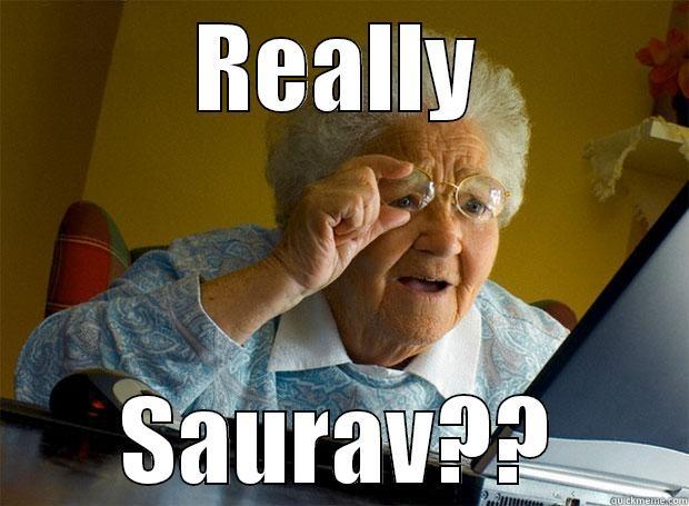 Cant believe it! - REALLY SAURAV?? Grandma finds the Internet