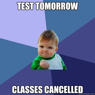Test Tomorrow Classes Cancelled  Success Kid