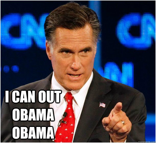 i can out obama obama - i can out obama obama  Badass Mitt Romney
