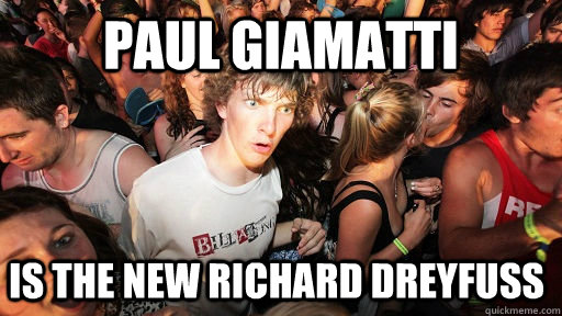 Paul Giamatti is the new Richard Dreyfuss  Sudden Clarity Clarence