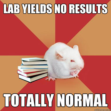 lab yields no results totally normal - lab yields no results totally normal  Science Major Mouse