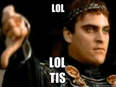 Lol Lol tis Caption 4 goes here  Downvoting Roman